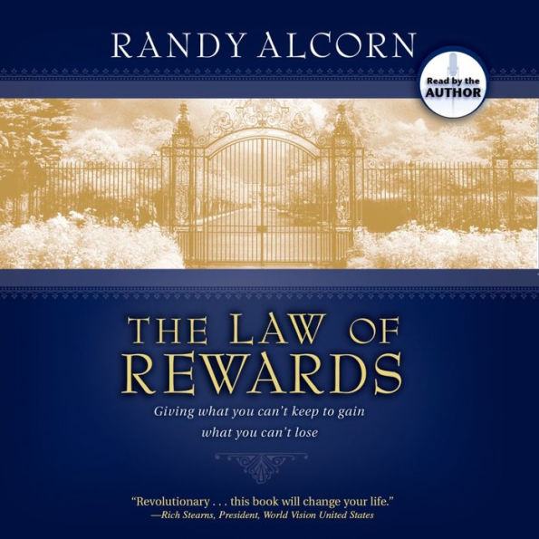 The Law of Rewards: Giving What You Can't Keep to Gain What You Can't Lose