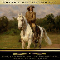 The Life of Honorable William F. Cody