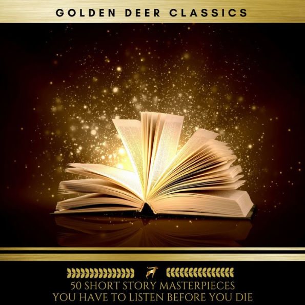 50 Short Story Masterpieces you have to listen before you die (Golden Deer Classics)