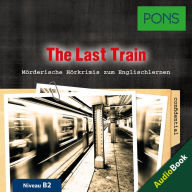 PONS Hörkrimi Englisch: The Last Train : Mörderische Hörkrimis zum Englischlernen