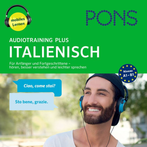 PONS Audiotraining Plus ITALIENISCH. Für Anfänger und Fortgeschrittene : Hören, besser verstehen und leichter sprechen (A1-B1)