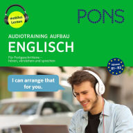 PONS Audiotraining Aufbau - ENGLISCH. Für Fortgeschrittene: Hören, verstehen und sprechen (B1-B2)