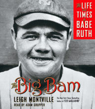 The Big Bam: The Life and Times of Babe Ruth (Abridged)