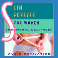 Slim Forever - For Women: Subliminal Self-Help