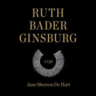 Ruth Bader Ginsburg: A Life