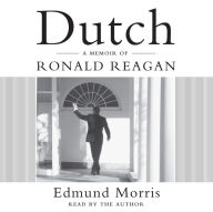 Dutch: A Memoir of Ronald Reagan (Abridged)