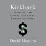 Kickback: Exposing the Global Corporate Bribery Network