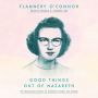 Good Things Out of Nazareth: The Uncollected Letters of Flannery O'Connor and Friends