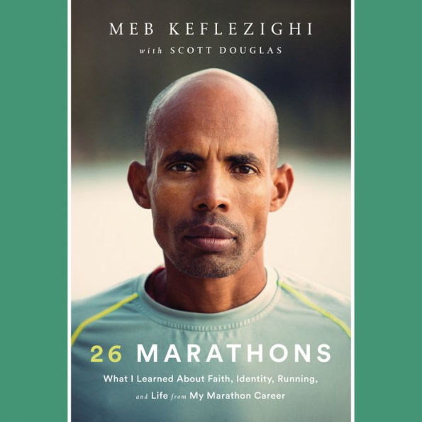 26 Marathons: What I Learned About Faith, Identity, Running, and Life from My Marathon Career