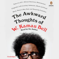 The Awkward Thoughts of W. Kamau Bell: Tales of a 6' 4