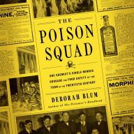 The Poison Squad: One Chemist's Single-Minded Crusade for Food Safety at the Turn of the TwentiethCentury