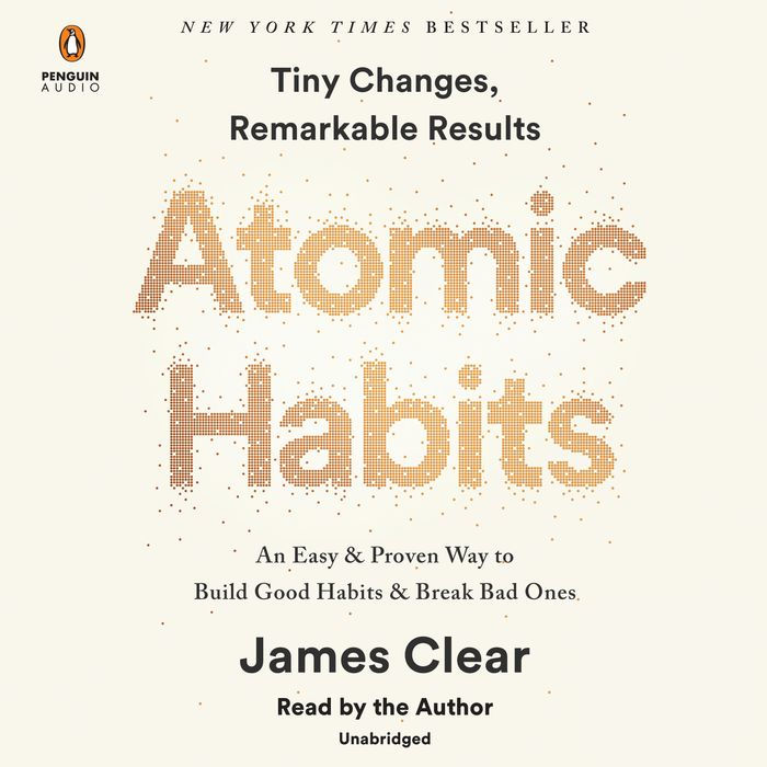 Atomic Habits: An Easy and Proven Way to Build Good Habits and Break Bad Ones