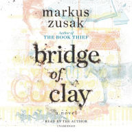 Bridge of Clay: A Novel