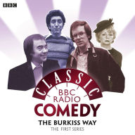 Classic BBC Radio Comedy: The Burkiss Way: Complete Series