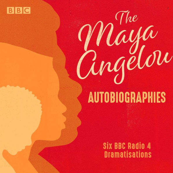 The Maya Angelou Autobiographies: Six BBC Radio 4 dramatisations