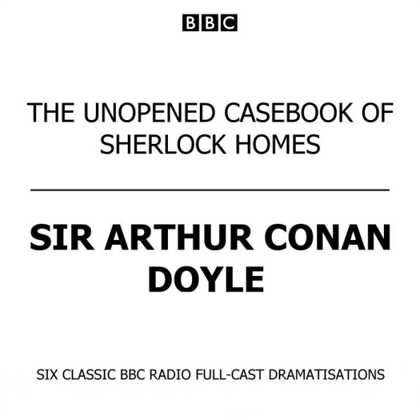 The Unopened Casebook Of Sherlock Holmes