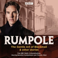 Rumpole: The Gentle Art of Blackmail & other stories: Four BBC Radio 4 dramatisations