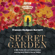 The Secret Garden: A BBC Radio full-cast dramatisation starring Beryl Reid & Harriet Walter