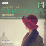 The Mrs. Bradley Mysteries: Classic Radio Crime