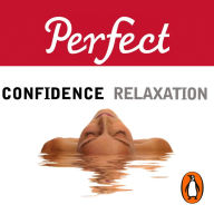 Perfect Confidence - Perfect Relaxation