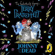Johnny and the Dead: A Johnny Maxwell Story (Abridged)