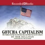 Gotcha Capitalism: How Hidden Fees Rip You Off Every Day-and What You Can Do About It