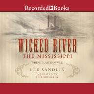 Wicked River: The Mississippi When It Last Ran Wild