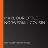 Mari, Our Little Norwegian Cousin