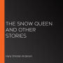 The Snow Queen and Other Stories