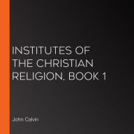 Institutes of the Christian Religion, Book 1