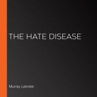 The Hate Disease