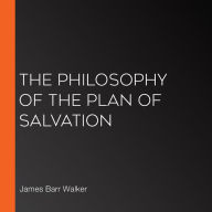 The Philosophy of the Plan of Salvation