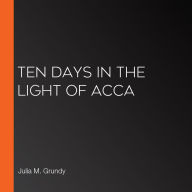 Ten Days in the Light of Acca