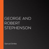 George and Robert Stephenson