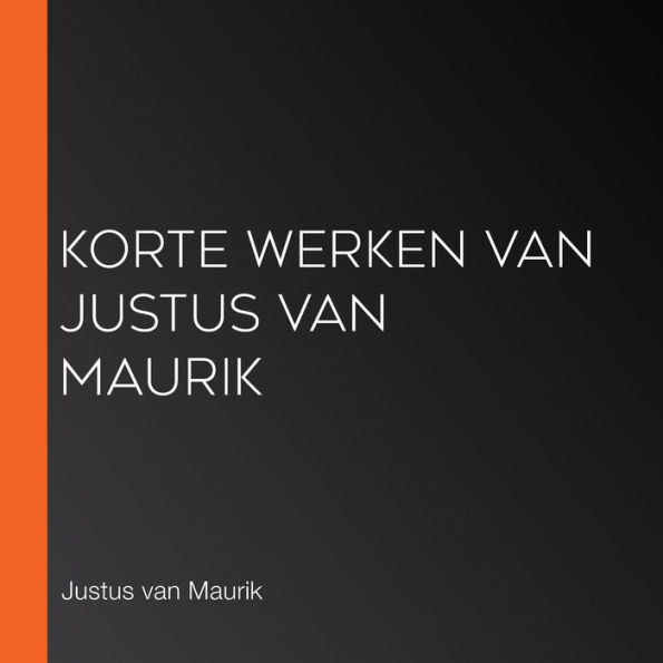 Korte Werken van Justus van Maurik