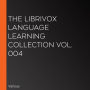 The LibriVox Language Learning Collection Vol. 004