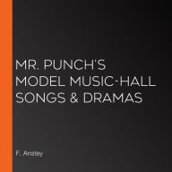 Mr. Punch's Model Music-hall Songs & Dramas