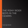 The Pony Rider Boys in the Ozarks