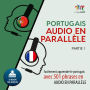 Portugais audio en parallèle - Facilement apprendre le portugais avec 501 phrases en audio en parallèle - Partie 1