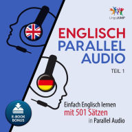 Englisch Parallel Audio - Einfach Englisch lernen mit 501 Sätzen in Parallel Audio - Teil 1