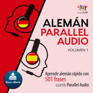 Alemán Parallel Audio - Aprende alemán rápido con 501 frases usando Parallel Audio - Volumen 1