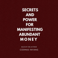 Secrets and Power for Manifesting Abundant Money