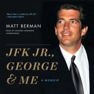 JFK Jr., George & Me: A Memoir