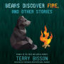 Bears Discover Fire, and Other Stories