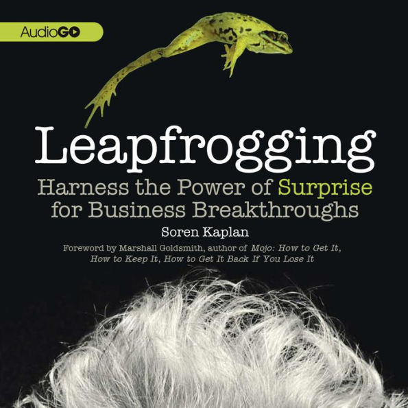 Leapfrogging: Harness the Power of Surprise for Business Breakthroughs