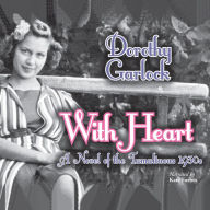 With Heart: A Novel of the Tumultuous 1930s