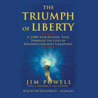 The Triumph of Liberty: A 2,000-year History, Told Through the Lives of Freedom¿s Greatest Champions