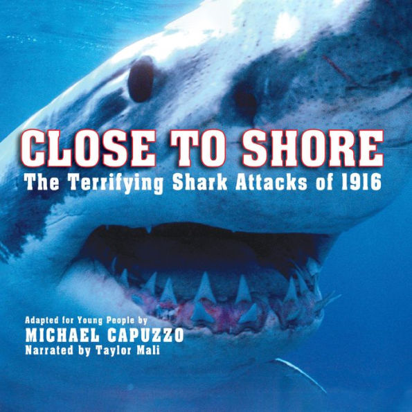 Close to Shore: The Terrifying Shark Attacks of 1916