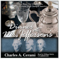 Dinner at Mr. Jefferson's: Three Men, Five Great Wines, and the Evening That Changed America