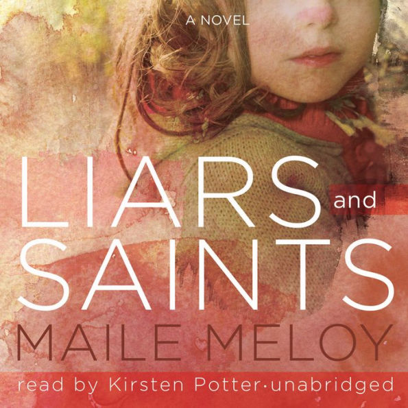 Liars and Saints: A Novel